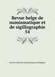 Revue belge de numismatique et de sigillographie. 54, Soci?t? royale de numismatique de Belgique 