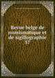 Revue belge de numismatique et de sigillographie. 57, Soci?t? royale de numismatique de Belgique 