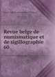 Revue belge de numismatique et de sigillographie. 60, Soci?t? royale de numismatique de Belgique 