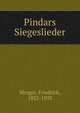 Pindars Siegeslieder, Mezger, Friedrich, 1832-1893 