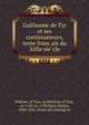 Guillaume de Tyr et ses continuateurs, texte franc?ais du XIIIe sie?cle, William, of Tyre, Archbishop of Tyre, ca. 1130-ca. 1190,Paris, Paulin, 1800-1881, [from old catalog] ed 
