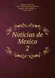 Noticias de Mexico. 2, Sedano, Francisco, 1742?-1812,Garci?a Icazbalceta, Joaqui?n, 1825-1894,P. A., V. de,V. de P. A 