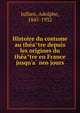 Histoire du costume au the?a?tre depuis les origines du the?a?tre en France jusqu'a? nos jours, Jullien, Adolphe, 1845-1932 