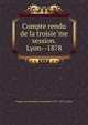 Compte rendu de la troisie?me session. Lyon--1878, Congre?s provincial des orientalistes (3rd : 1878 : Lyons) 