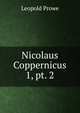 Nicolaus Coppernicus. 1, pt. 2, Leopold Prowe 