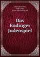 Das Endinger Judenspiel, Amira, Karl von, 1848-1930, [from old catalog] ed 