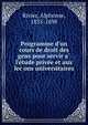 Programme d'un cours de droit des gens pour servir a? l'e?tude prive?e et aux lec?ons universitaires, Rivier, Alphonse, 1835-1898 