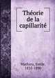 The?orie de la capillarite?, Mathieu, Emile, 1835-1890 