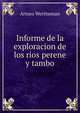 Informe de la exploracion de los rios perene y tambo, Arturo Wertheman 