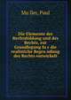 Die Elemente der Rechtsbildung und des Rechts, zur Grundlegung fu?r die realistiche Begru?ndung des Rechts entwickelt, Mu?ller, Paul 