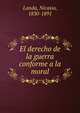 El derecho de la guerra conforme a la moral, Landa, Nicasio, 1830-1891 