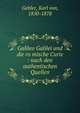 Galileo Galilei und die ro?mische Curie : nach den authentischen Quellen, Gebler, Karl von, 1850-1878 