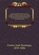 Diccionario biogra?fico americano. Este volu?men contiene los nombres, con los datos biogra?ficos i enumeracion de las obras de todas las personas que se han ilustrado en las letras, las armas, las ciencias, las artes, en el continente ameriano, Corte?s, Jose? Domingo, 1839-1884 