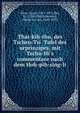 Thai-kih-thu, des Tscheu-Tsi? Tafel des urprinzipes, mit Tschu-Hi's commentare nach dem Hoh-pih-sing-li, Zhou, Dunyi, 1017-1073,Zhu, Xi, 1130-1200,Gabelentz, Georg von der, 1840-1893 