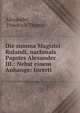 Die summa Magistri Rolandi, nachmals Papstes Alexander III.: Nebst einem Anhange: Incerti ., Alexander, Friedrich Thaner 