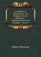 Le Balkan et l'Adriatique: Les Bulgares et les Albanais.--L'administration en Turquie.--La vie ., Albert Dumont 