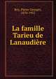 La famille Tarieu de Lanaudi?re, Roy, Pierre Georges, 1870-1953 