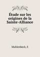 Etude sur les origines de la Sainte-Alliance, E. Muhlenbeck 