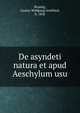 De asyndeti natura et apud Aeschylum usu, Bromig, Gustav Wolfgang Gottfried, b. 1858 