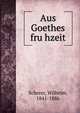 Aus Goethes fru?hzeit, Scherer, Wilhelm, 1841-1886 