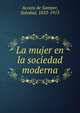 La mujer en la sociedad moderna, Acosta de Samper, Soledad, 1833-1913 