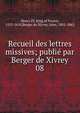 Recueil des lettres missives; publi par Berger de Xivrey. 08, Henry IV, King of France, 1553-1610,Berger de Xivrey, Jules, 1801-1863 