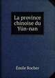 La province chinoise du Yun-nan, Emile Rocher 