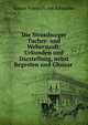 Die Strassburger Tucher- und Weberzunft: Urkunden und Darstellung, nebst Regesten und Glossar ., Gustav Friedrich von Schmoller 