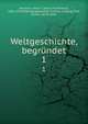 Weltgeschichte, begrndet. 1, Helmolt, Hans F. (Hans Ferdinand), 1865-1929,Bibliographisches Institut Leipzig,Tille, Armin, 1870-1941 