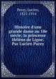 Histoire d'une grande dame au 18e si?cle; la princesse H?l?ne de Ligne. Par Lucien Parey, Perey, Lucien, 1825-1914 