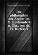 Die philosophie der Araber im X. jahrhundert n. Chr., von dr. Fr. Dieterici, Dieterici, Friedrich Heinrich, 1821-1903 