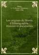 Les origines du Mus?e d'Ethnographie. Histoire et documents, Hamy, E. T. (Ernest Th?odore), 1842-1908 
