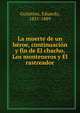 La muerte de un heroe, continuacion y fin de El chacho, Los monteneros y El rastreador, Guti?rrez, Eduardo, 1851-1889 