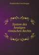 System des heutigen rmischen Rechts. 1, Friedrich Karl von Savigny 