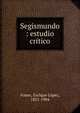 Segismundo : estudio cr?tico, Funes, Enrique L?pez, 1851-1904 