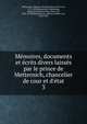 M?moires, documents et ?crits divers laiss?s par le prince de Metternich, chancelier de cour et d'?tat, Metternich, Clemens Wenzel Lothar, F?rst von, 1773-1859,Metternich-Winneburg, Richard Clemens Lothar, F?rst von, 1829-1895,Klinkowstr?m, Alfons, Freiherr von, 1818-1891 