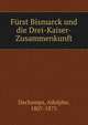 Furst Bismarck und die Drei-Kaiser-Zusammenkunft, Dechamps, Adolphe, 1807-1875 