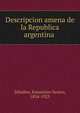 Descripcion amena de la Republica argentina, Zeballos, Estanislao Severo, 1854-1923 