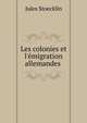 Les colonies et l'?migration allemandes ., Jules Stoecklin 