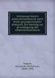 Immanuel Kant's erkenntnisstheorie nach ihren grundprincipien analysirt. Ein beitrag zur grundlegung der erkenntnisstheorie, Volkelt, Johannes Immanuel, 1848-1930 