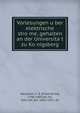 Vorlesungen u?ber elektrische stro?me, gehalten an der Universita?t zu Ko?nigsberg, Neumann, F. E. (Franz Ernst), 1798-1895,Mu?hll, Karl von der, 1841-1912, ed 