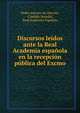 Discursos leidos ante la Real Academia espanola en la recepcion publica del Excmo, Pedro Antonio de Alarc?n, C?ndide Nocedal, Real Academia Espa?ola 