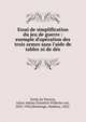 Essai de simplification du jeu de guerre : exemple d'ope?ration des trois armes sans l'aide de tables ni de de?s, Verdy du Vernois, Julius Adrian Friedrich Wilhelm von, 1832-1910,Morhange, Mathieu, 1832- 