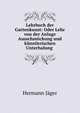 Lehrbuch der Gartenkunst: Oder Lehr von der Anlage Ausschm?ckung und k?nstlerischen Unterhalung ., Hermann Jager 