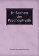 In Sachen der Psychophysik, Fechner Gustav Theodor 