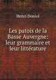 Les patois de la Basse Auvergne: leur grammaire et leur litt?rature, Henri Doniol 