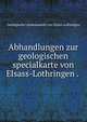 Abhandlungen zur geologischen specialkarte von Elsass-Lothringen . ., Geologische Landesanstalt von Elsass-Lothringen 