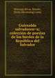 Guirnalda salvadoren?a; coleccio?n de poesi?as de los bardos de la Repu?blica del Salvador, Mayorga Rivas, Roma?n, [from old catalog] comp 