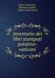 Inventario dei libri stampati palatino-vaticani, Enrico Stevenson , Mariano Ugolini , Johann Peter Kirsch 