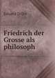 Friedrich der Grosse als philosoph, Eduard Zeller 